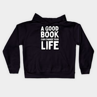 Book Quote - A good book can change your life Kids Hoodie